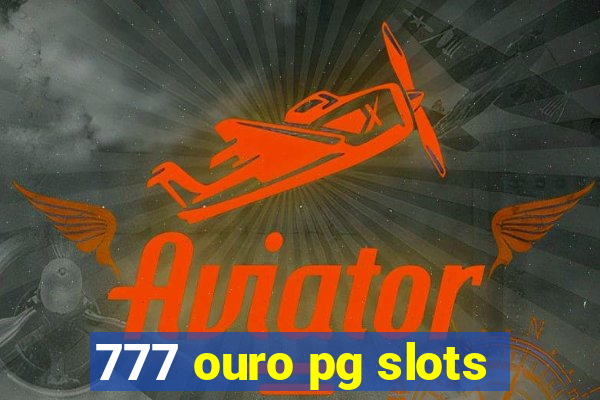 777 ouro pg slots